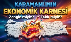 Karamanlı Fakir mi? Zengin mi?