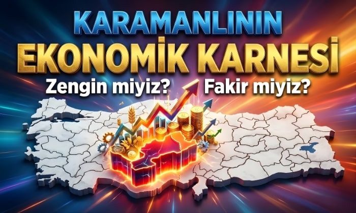 Karamanlı Fakir mi? Zengin mi?