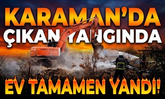Karaman’da Ev Tamamen Yandı!