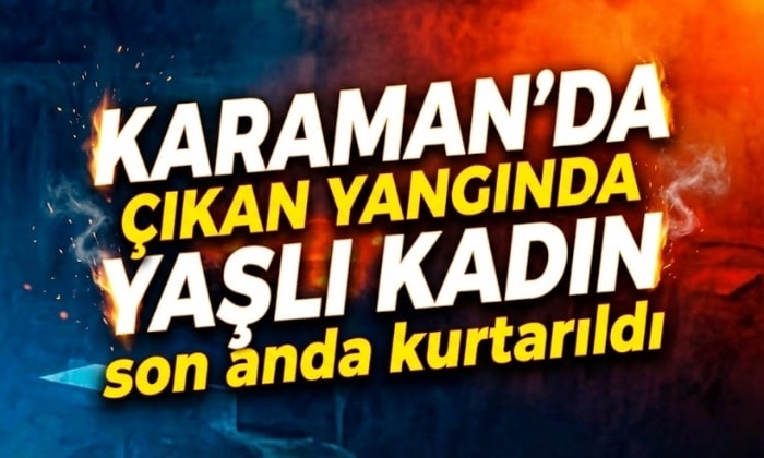 Karaman’da Yaşlı Kadın Son Anda Kurtarıldı
