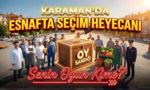 Karaman’da Esnafta Seçim Heyecanı