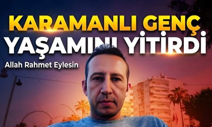 Karamanlı Genç Yaşamını Yitirdi