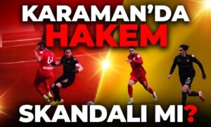 Karaman’da Hakem Skandalı mı?