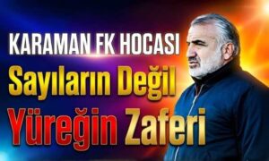 Sayıların Değil Yüreğin Zaferi
