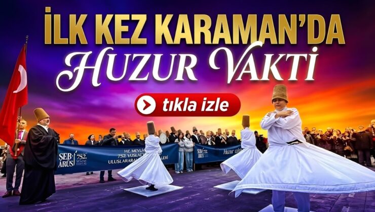 Törenler Neden Karaman’dan Başladı?