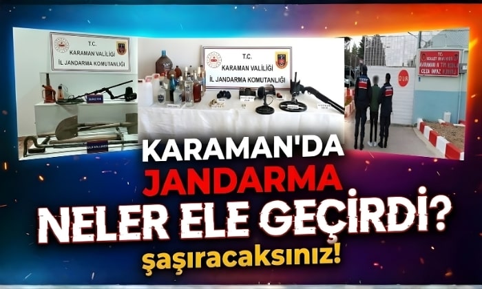 Karaman’da Jandarma Neler Ele Geçirdi?