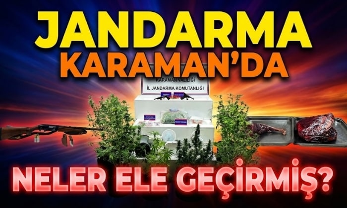 Jandarma Karaman’da Neler Ele Geçirmiş