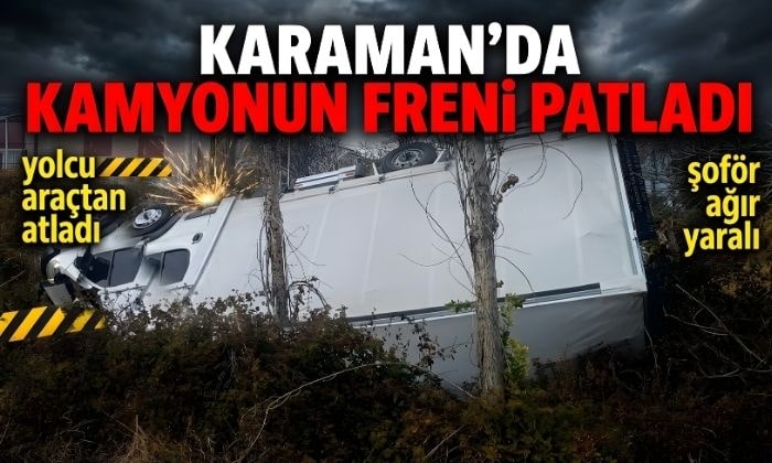 Karaman’da Kamyonun Freni Patladı!
