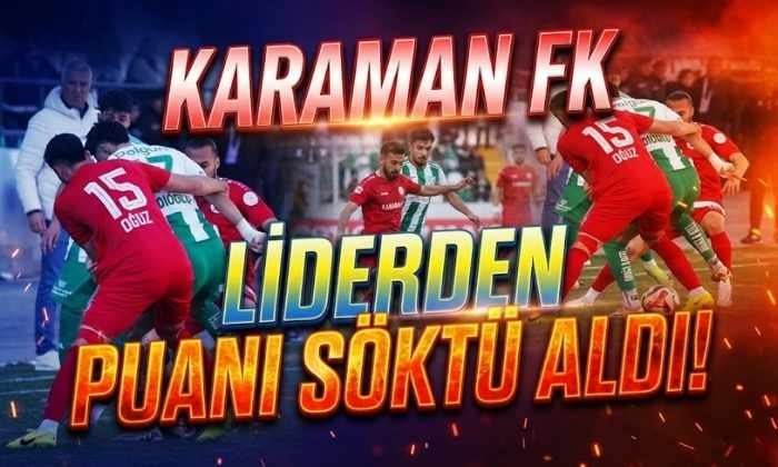 Karaman FK Liderden Puanı Söktü Aldı