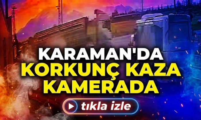 Karaman’da Korkunç Kaza Kameralarda