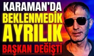 Karaman’da Beklenmedik Ayrılık