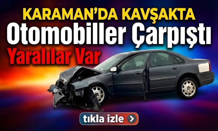 Karaman’da Kavşakta Çarpıştılar