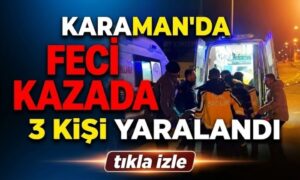 Karaman’da Üç Kişi Yaralandı!