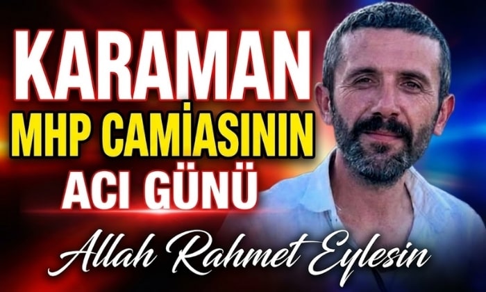 Karaman MHP Camiasının Acı Günü