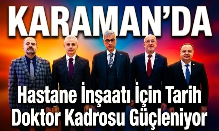 Karaman’da Sağlıkta Umut Veren Açıklama