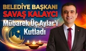 Savaş Kalaycı Mübarek Üç Aylar’ı Kutladı