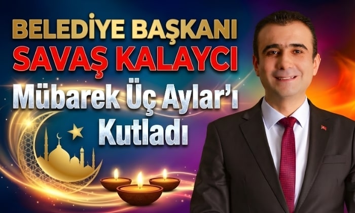 Savaş Kalaycı Mübarek Üç Aylar’ı Kutladı
