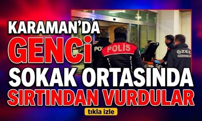 Karaman’da Sokak Ortasında Vurdular!