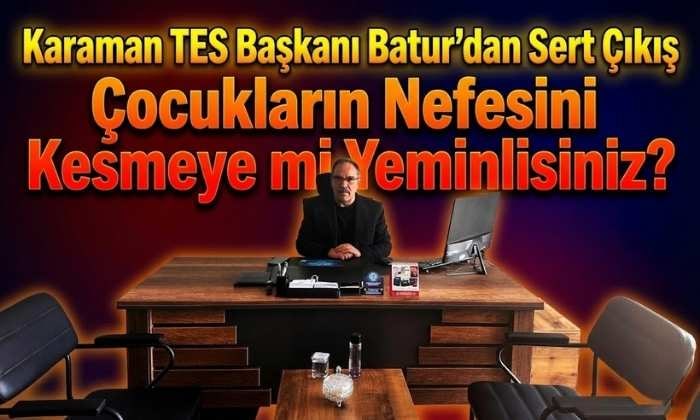 Karaman Çocuklarının Nefesini Kesmeye mi Yeminlisiniz?