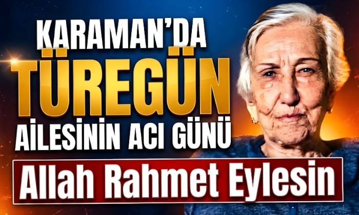 Karaman’da Türegün Ailesinin Acı Günü