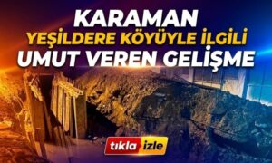 Yeşildere’de Umut Veren Gelişme