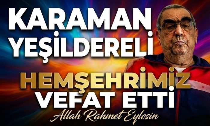 Karaman Yeşildereli Hemşehrimiz Vefat Etti