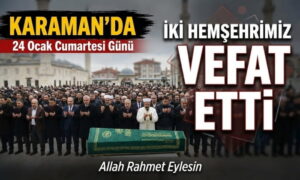 Karaman’da İki Hemşehrimiz Vefat Etti