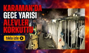 Karaman’da Alevler Korkuttu
