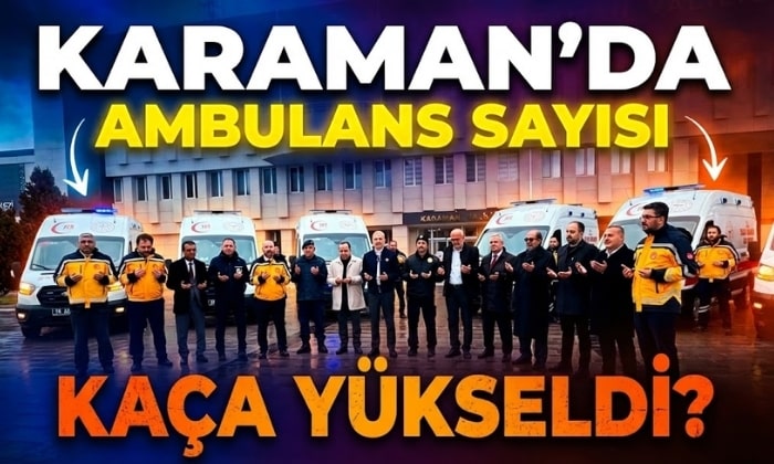 Karaman’da Ambulans Sayısı Kaça Çıktı?