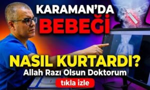 Karaman’da Bebeği Nasıl Kurtardı?
