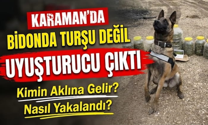 Bidonlarda Turşu Değil Uyuşturucu Çıktı