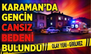 Karaman’da Cansız Bedeni Bulundu