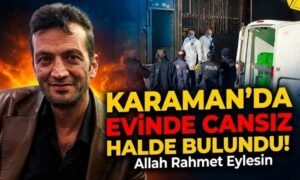 Karaman’da Cansız Halde Bulundu!
