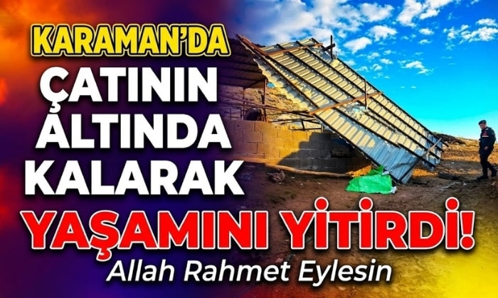 Karaman’da Çatı Can Aldı!