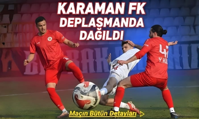 Karaman FK Deplasmanda Dağıldı