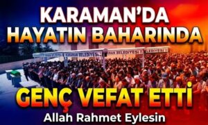 Karaman’da Genç Vefat Etti