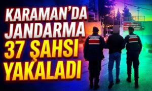 Karaman’da 37 Kişi Yakalandı