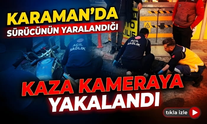 Karaman’da Kaza Kameraya Yakalandı!