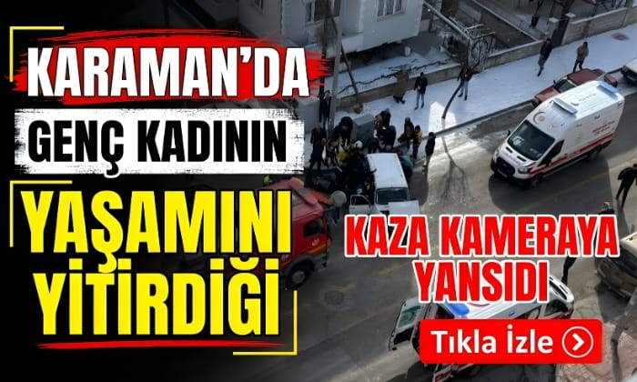 Karaman’da Feci Kaza Kamerada