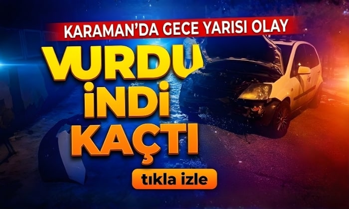 Karaman’da Vurdu İndi Kaçtı!