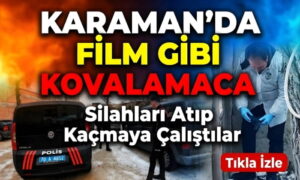 Karaman’da Film Gibi Kovalamaca