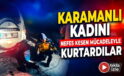 Karaman’da Nefes Kesen Kurtarma!