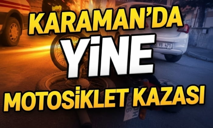 Karaman’da Yine Motosiklet Kazası