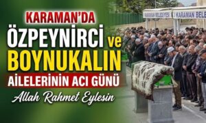 Karaman’da Özpeynirci Ailesinin Acı Günü