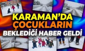 Karaman’da Çocukların Beklediği Haber