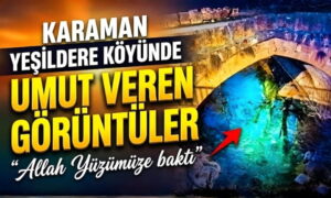 Karaman’da Umut Veren Görüntüler