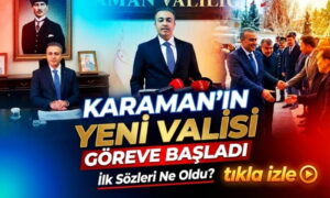 Karaman’ın Yeni Valisi Göreve Başladı