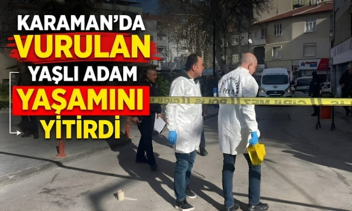 Karaman’da Vurulan Şahıs Yaşamını Yitirdi