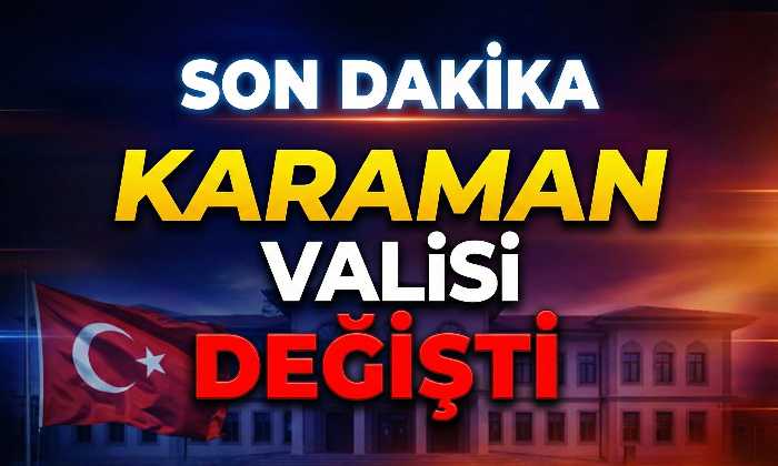 Karaman Valisi Değişti