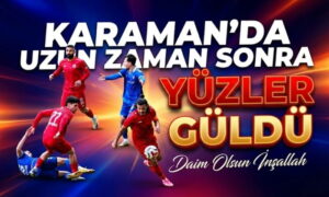 Karaman FK’da Hasret Sona Erdi
